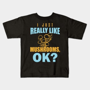 i just really like mushrooms Kids T-Shirt